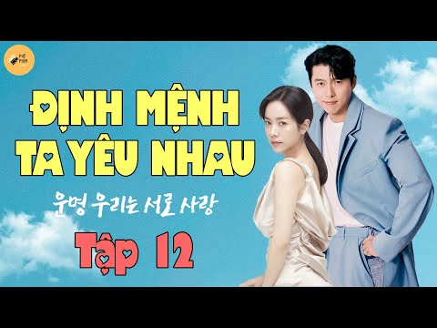 ĐỊNH MỆNH TA YÊU NHAU – Tập 12  | Phim Ngôn Tình Hàn Quốc | Phim Bộ Hàn Quốc | Phim Tình Cảm Hay