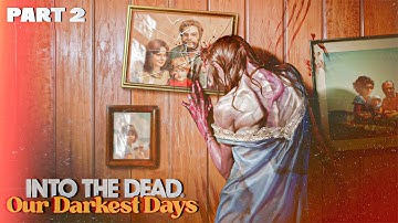 INTO THE DEAD OUR DARKEST DAYS Walkthrough Gameplay Part 2 - (FULL GAME)