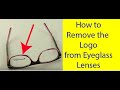 How to Remove the Logo Brand from a New Pair of Eyeglasses