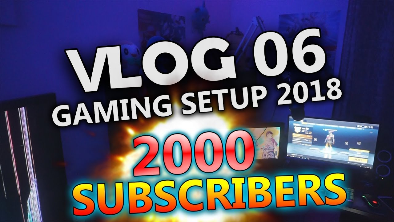 My 2018 Gaming Setup At 2000+ Subscriber Vlog 06 - YouTube