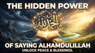 The Hidden Power of Saying Alhamdulillah