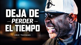 DEJA DE PERDER EL TIEMPO - Mejor Discurso de Motivación (con Eric Thomas) by Motiversity en Español 50,068 views 2 months ago 8 minutes, 37 seconds
