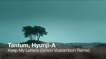 Tantum, Hyunji-A - Keep My Letters (Simon Vuarambon Remix)