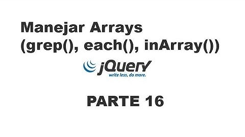 Tutorial jQuery 16 - Manejar arrays (grep, each, inArray)