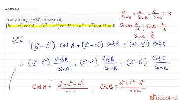 In any triangle ABC, prove that, (b^(2)-c^(2))cot A + (c^(2)-a^(2)) cot B + (a^(2)-b^(2)) cot C=...