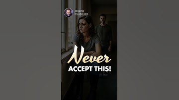 Never Accept This || Acharya Prashant