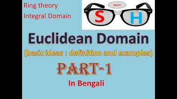 Euclidean Domain(definition and examples) : part 1(In Bengali)