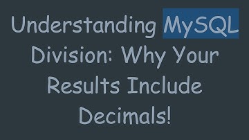 Understanding MySQL Division: Why Your Results Include Decimals!