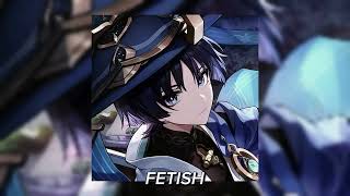 Fetish [sped up]