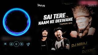 Sai Tere Naam Ke Deewane (Tapori Mix) Dj Niraj And Dj Krit || DJ'S OF SURAT