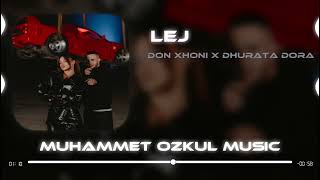 DON XHONI x DHURATA DORA - LEJ ( Muhammet Özkul Remix ) Resimi
