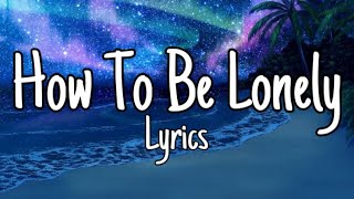 Download Lagu Rita Ora - How To Be Lonely (Lyrics) MP3
