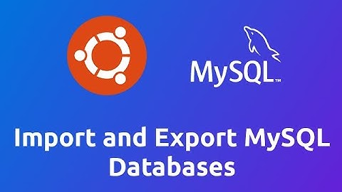 Import and Export MySQL Databases