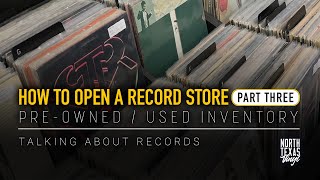 How to Open a Record Store (Part Three) Pre-Owned Inventory | Talking About Records