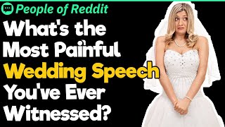 What’s the Most Painful Wedding Speech You’ve Ever Witnessed?