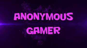 Anonymous Gamer - INTRO !!!