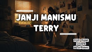 JANJI MANISMU - TERRY | POP PUNK COVER By. AlfaxRomeo 💔