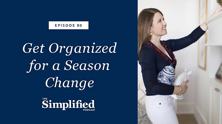 80: Get Your Home Organized for a Season Change