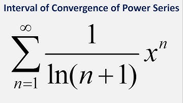 Interval of Convergence of Power Series: Sum x^n/ln(n + 1) , n = 1 to infinity