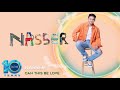 Nasser  can this be love official lyric