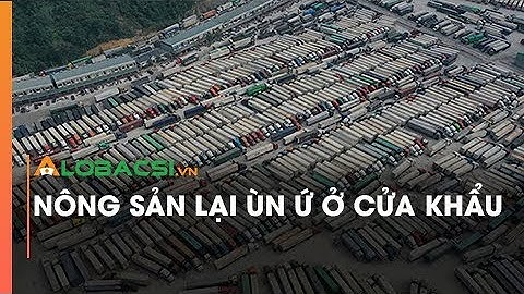 Nông sản lại ùn ứ ở cửa khẩu