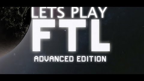 Lets Play FTL part 1- Welcome Back to the Misadventures.