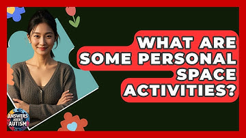What Are Some Personal Space Activities? - Answers About Autism