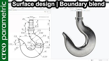 Crane Hook | Boundary blend | Surface modeling  in Creo Parametric
