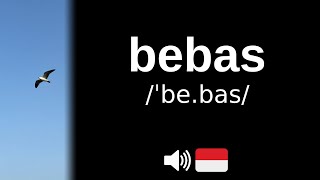 How to pronounce bebas (CORRECTLY!)