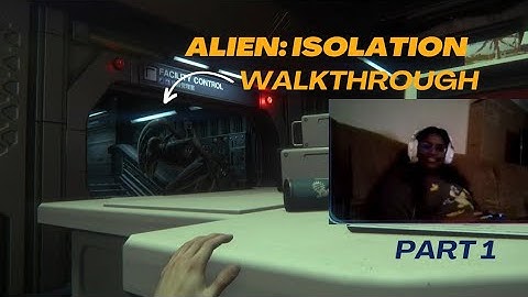 Alien: Isolation - Walkthrough Part 1 - We