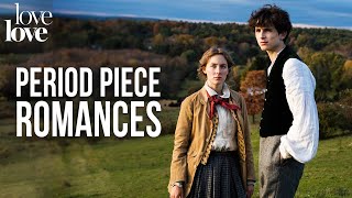 The Forbidden Romance Of Period Pieces | Love Love