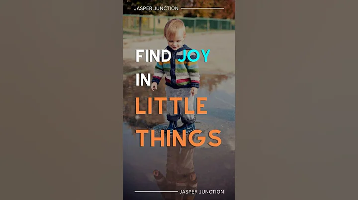 Find Joy in the Little Things