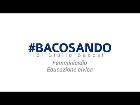 #Bacosando 266 Femminicidio - Educazione civica