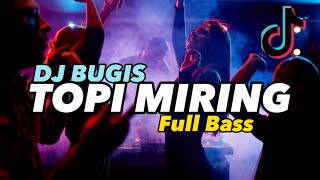 VIRAL!! DJ BUGIS TOPI MIRING - FULL BASS WAN VENOX REMIX TIK TOK VIRAL!!