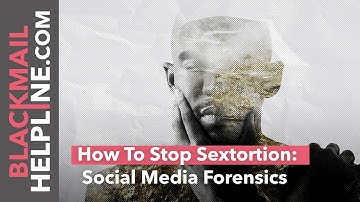 How To Stop Sextortion: Social Media Forensics