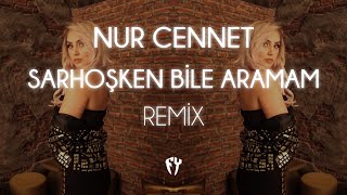 Nur Cennet - Sarhoşken Bile Aramam ( Fatih Yılmaz Remix )