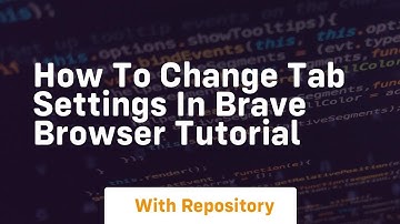 How to change tab settings in brave browser tutorial