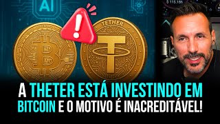 TETHER INVESTINDO em BITCOIN POR UM MOTIVO INACREDITÁVEL!