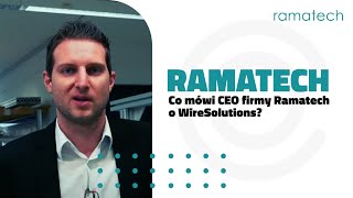Co mówi CEO firmy Ramatech o WireSolutions?