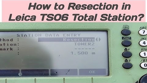 total station resection methods | Leica TS06 | Leica total station resection