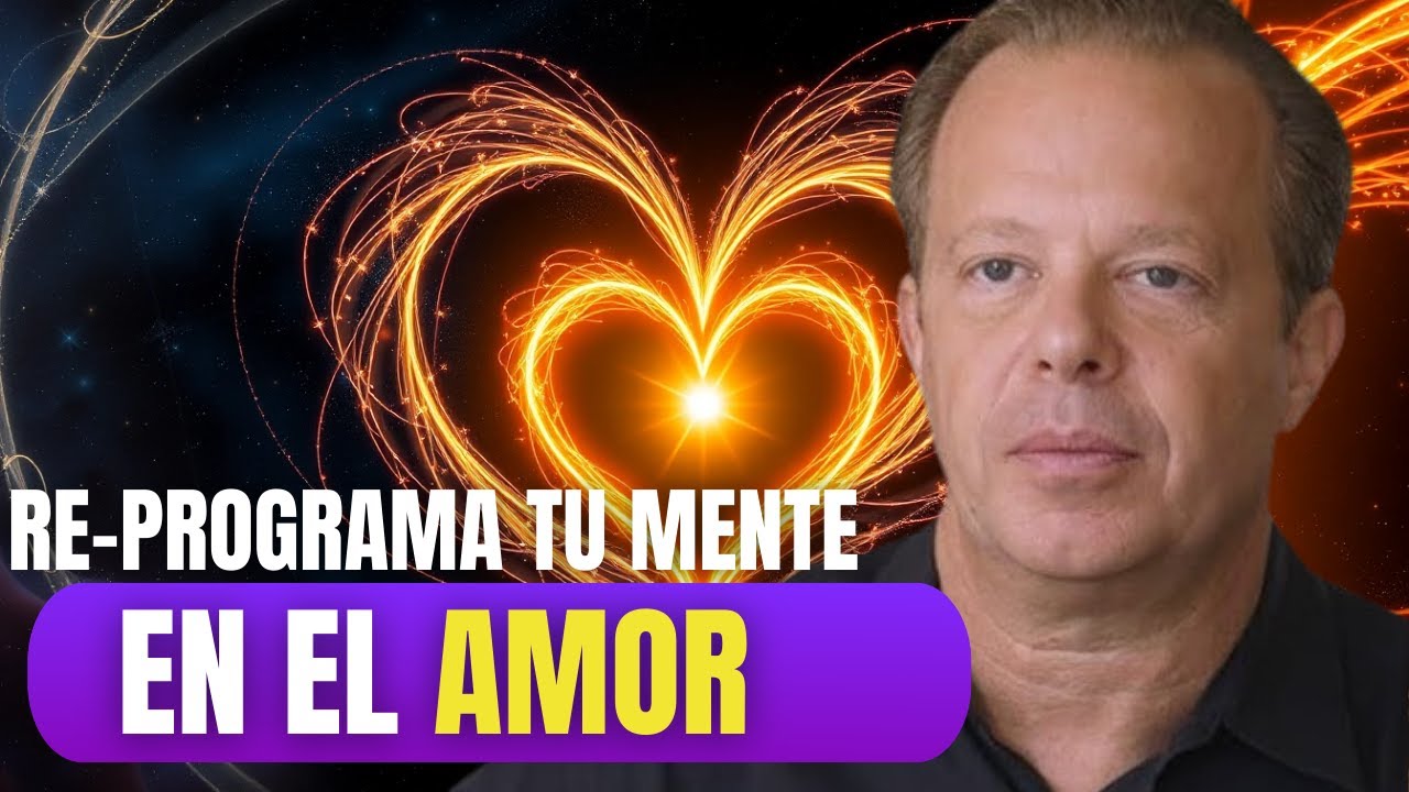 REPROGRAMA TU MENTE para ATRAER EL AMOR♥️ | Dr Joe Dispenza - YouTube
