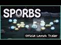Sporbs - Official Release Trailer - Out Now!