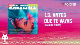 Antes Que Te Vayas - Mtz Manuel Turizo | Audio Oficial