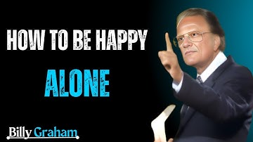 How to Be Happy Alone|Billy Graham Power Full Speech\
