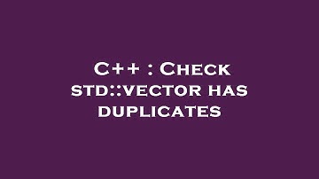 C++ : Check std::vector has duplicates