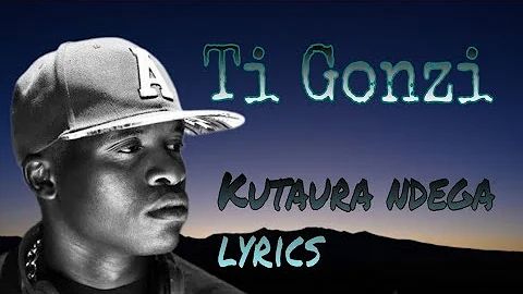 Ti Gonzi - Kutaura ndega (lyrics)
