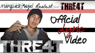 MarquesAngel ft. THRE4T - Realest (OfficialLyricVideo)(2015)