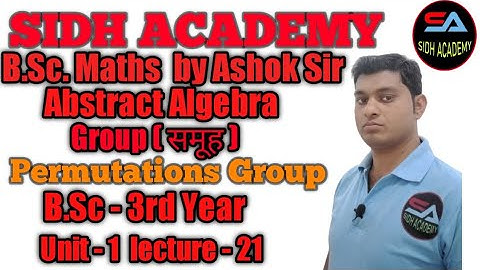 b.sc.3rd year maths,Abstract Algebra Permutatioin Group for all universityraj/india by Ashok sirL-21