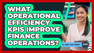 What Operational Efficiency KPIs Improve Finance Operations?