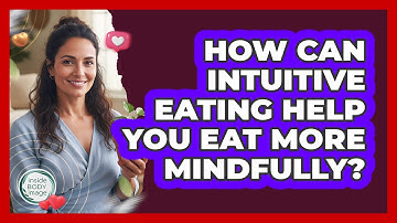 How Can Intuitive Eating Help You Eat More Mindfully? - Inside Body Image